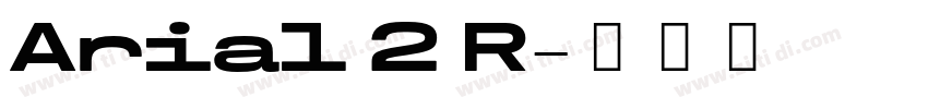 Arial 2 R字体转换 Arial 2 R字体转换